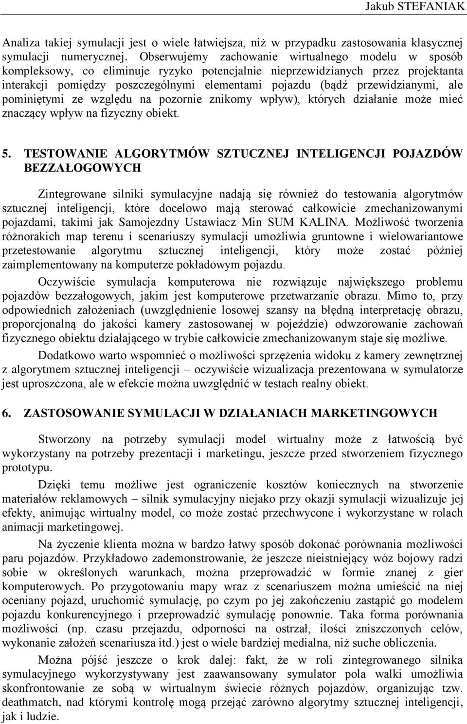 przewidzianymi, ale pominiętymi ze względu na pozornie znikomy wpływ), których działanie może mieć znaczący wpływ na fizyczny obiekt. 5.