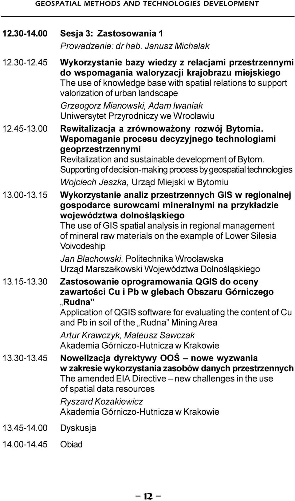 Grzeogorz Mianowski, Adam Iwaniak Uniwersytet Przyrodniczy we Wroc³awiu 12.45-13.00 Rewitalizacja a zrównowa ony rozwój Bytomia.