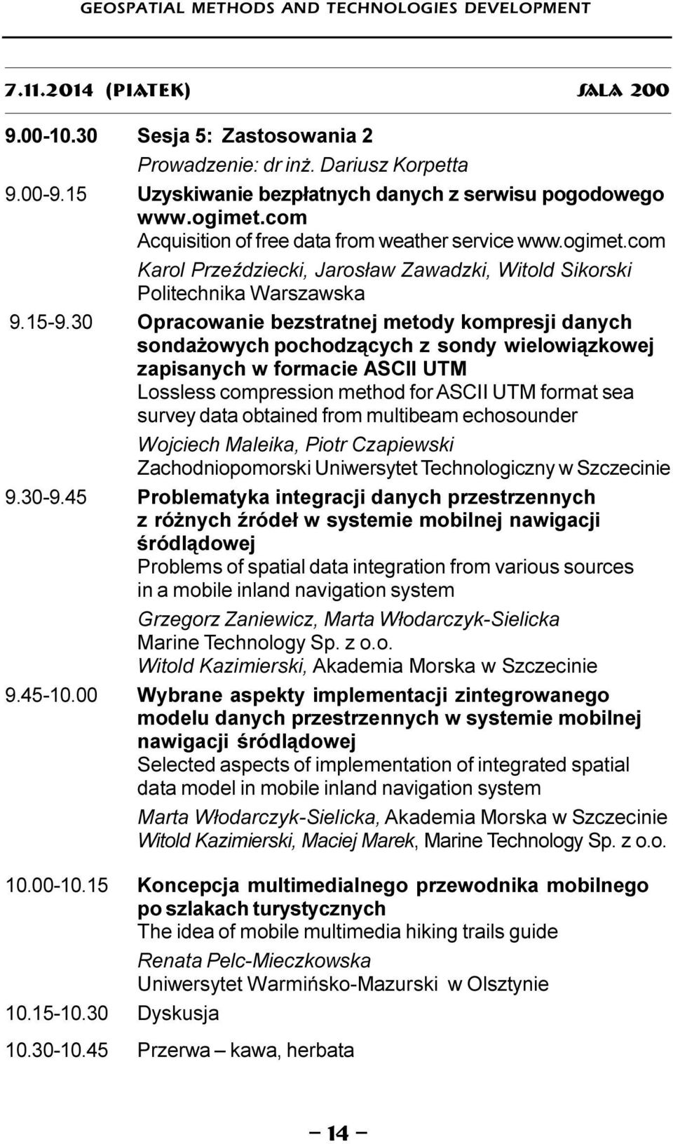 15-9.30 Opracowanie bezstratnej metody kompresji danych sonda owych pochodz¹cych z sondy wielowi¹zkowej zapisanych w formacie ASCII UTM Lossless compression method for ASCII UTM format sea survey