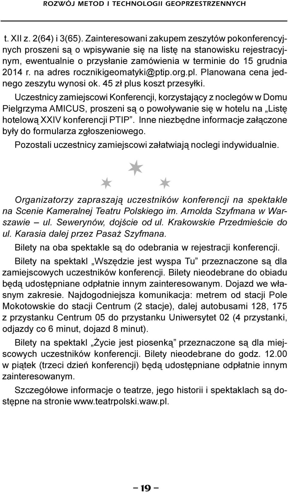 na adres rocznikigeomatyki@ptip.org.pl. Planowana cena jednego zeszytu wynosi ok. 45 z³ plus koszt przesy³ki.