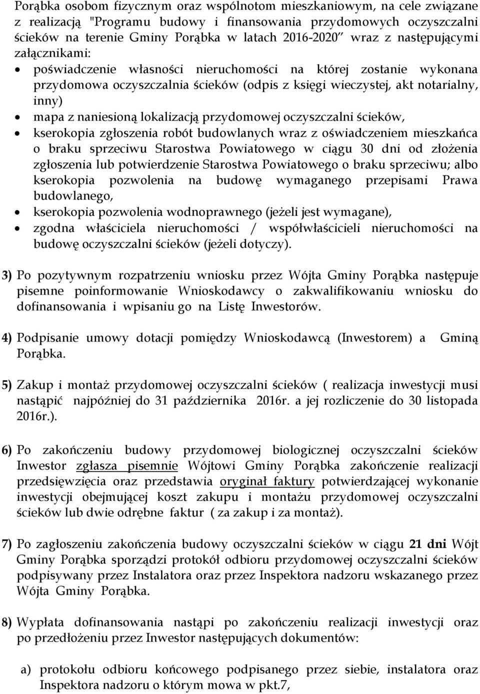 naniesioną lokalizacją przydomowej oczyszczalni ścieków, kserokopia zgłoszenia robót budowlanych wraz z oświadczeniem mieszkańca o braku sprzeciwu Starostwa Powiatowego w ciągu 30 dni od złożenia