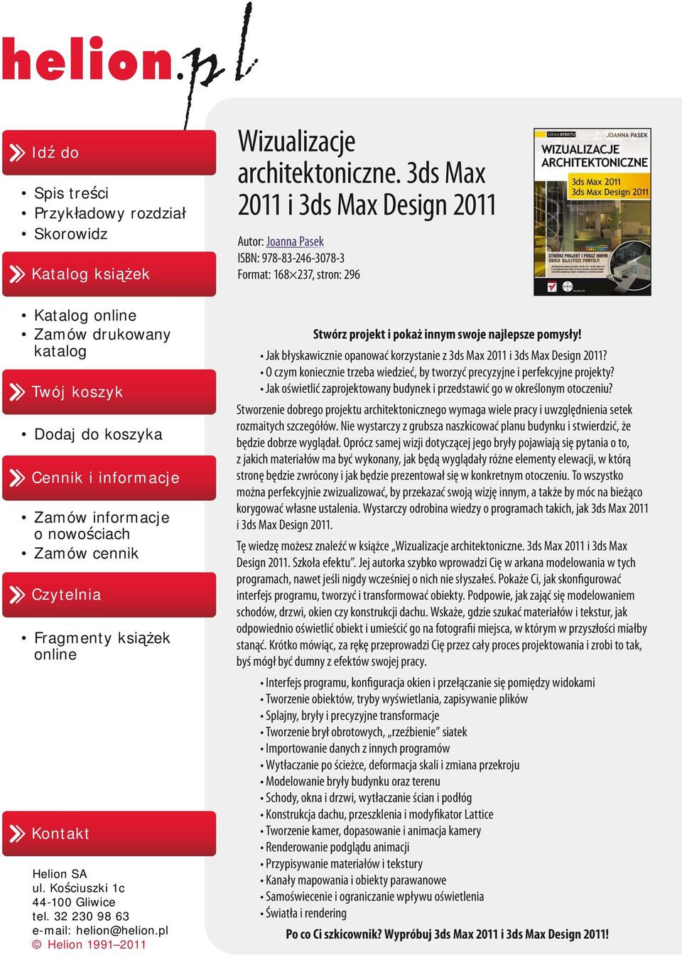 3ds Max 2011 i 3ds Max Design 2011 Autor: Joanna Pasek ISBN: 978-83-246-3078-3 Format: 168 237, stron: 296 Stwórz projekt i pokaż innym swoje najlepsze pomysły!