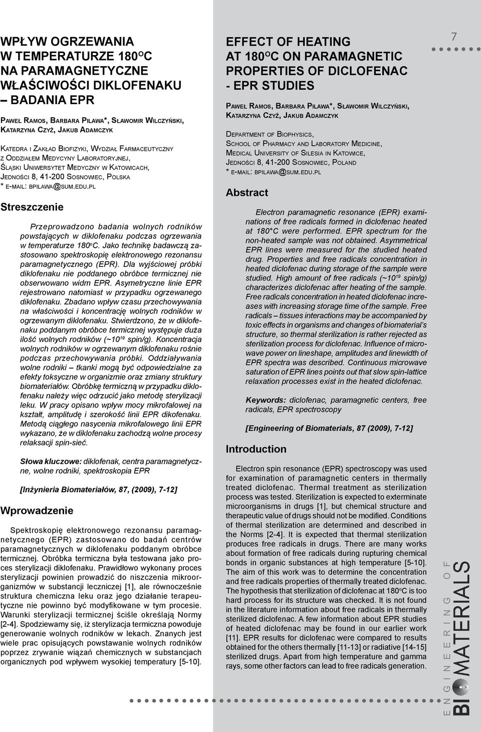 pl Streszczenie Przeprowadzono badania wolnych rodników powstających w diklofenaku podczas ogrzewania w temperaturze 180 o C.