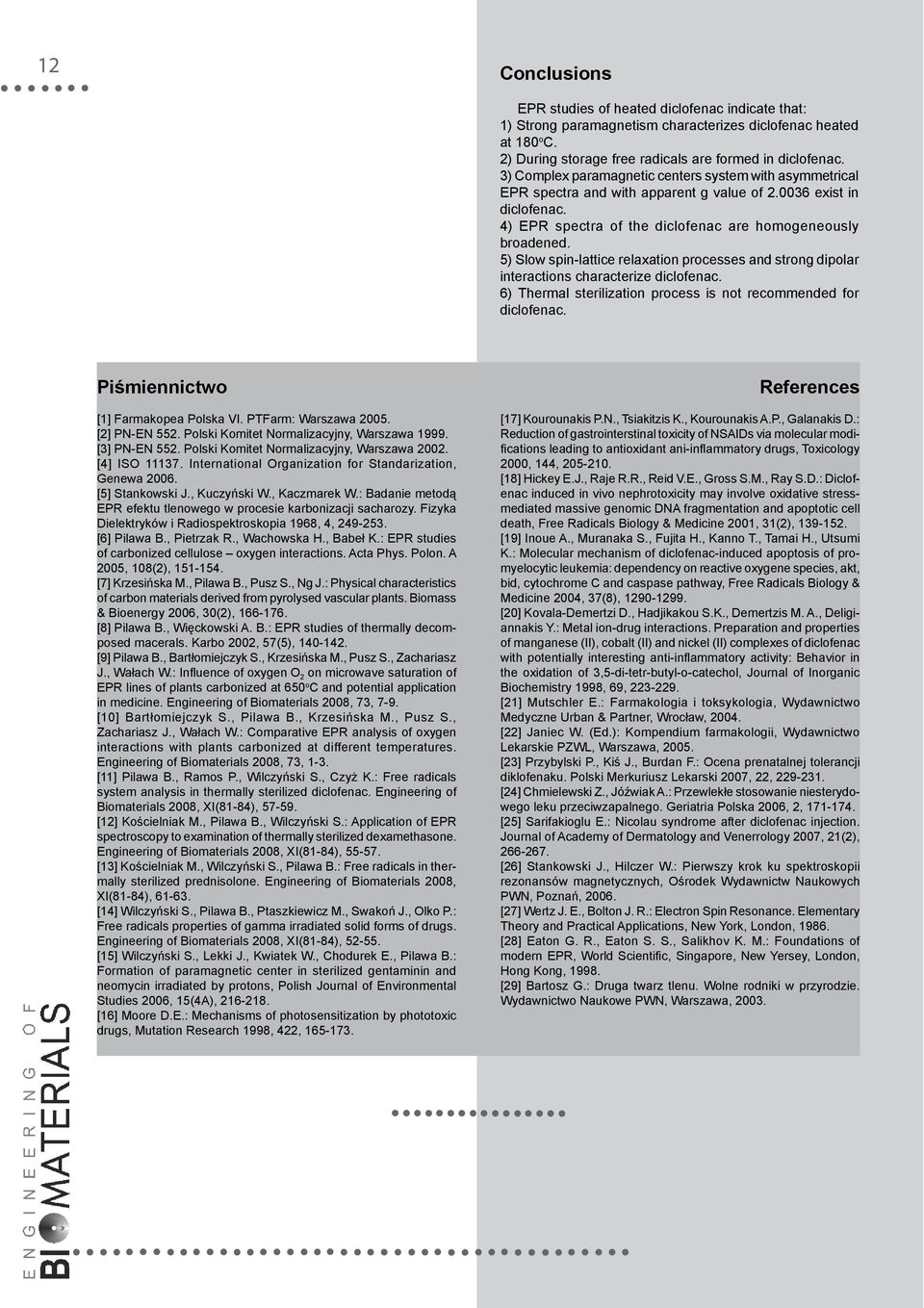 5) Slow spin-lattice relaxation processes and strong dipolar interactions characterize diclofenac. 6) Thermal sterilization process is not recommended for diclofenac.