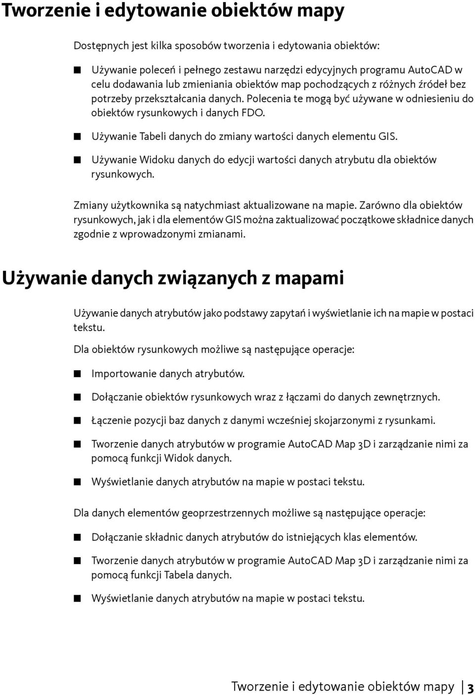 Używanie Tabeli danych do zmiany wartości danych elementu GIS. Używanie Widoku danych do edycji wartości danych atrybutu dla obiektów rysunkowych.