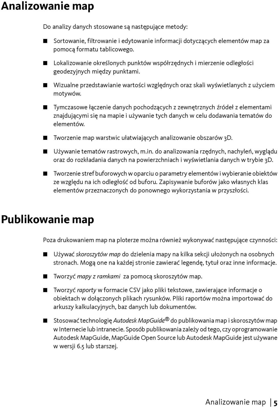 Tymczasowe łączenie danych pochodzących z zewnętrznych źródeł z elementami znajdującymi się na mapie i używanie tych danych w celu dodawania tematów do elementów.