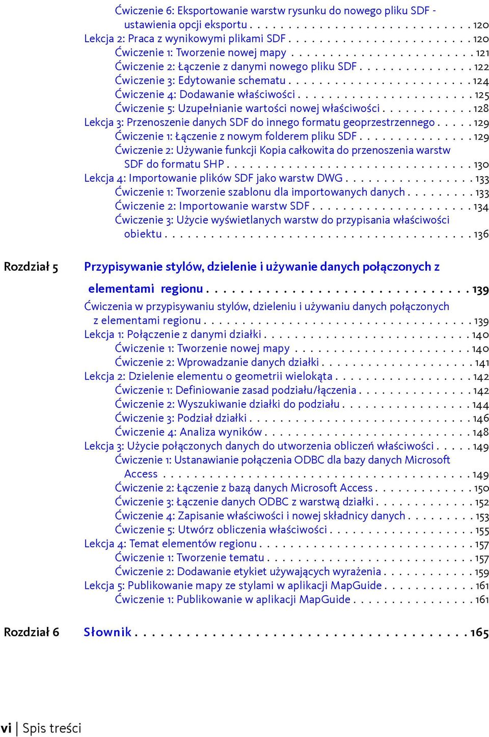 ....................... 124 Ćwiczenie 4: Dodawanie właściwości....................... 125 Ćwiczenie 5: Uzupełnianie wartości nowej właściwości.