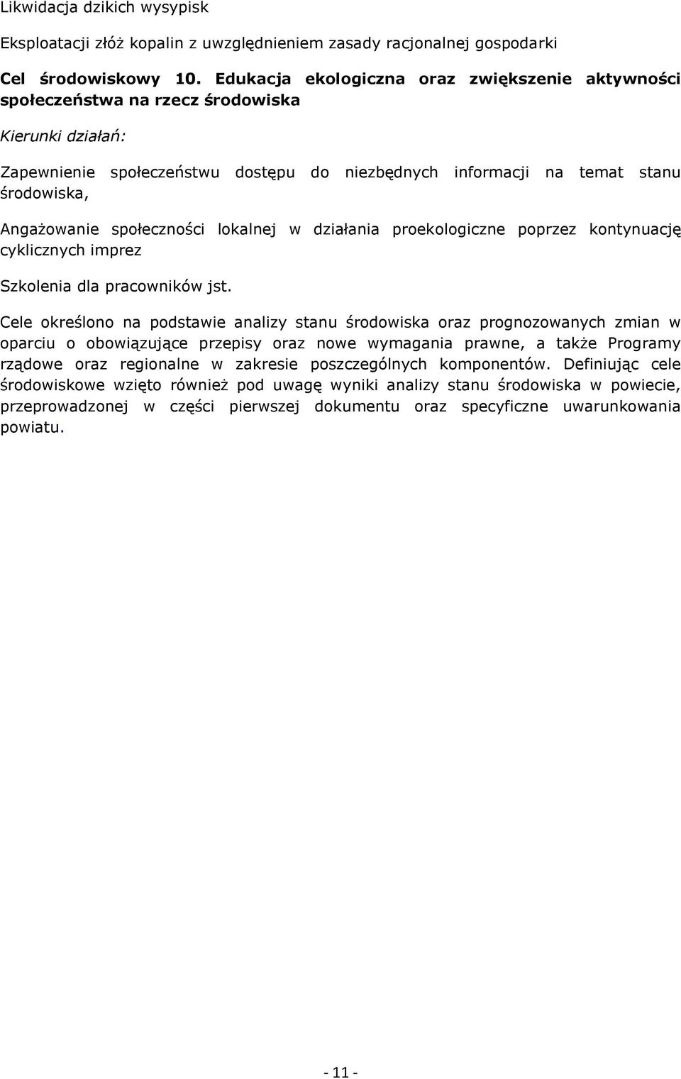 społeczności lokalnej w działania proekologiczne poprzez kontynuację cyklicznych imprez Szkolenia dla pracowników jst.