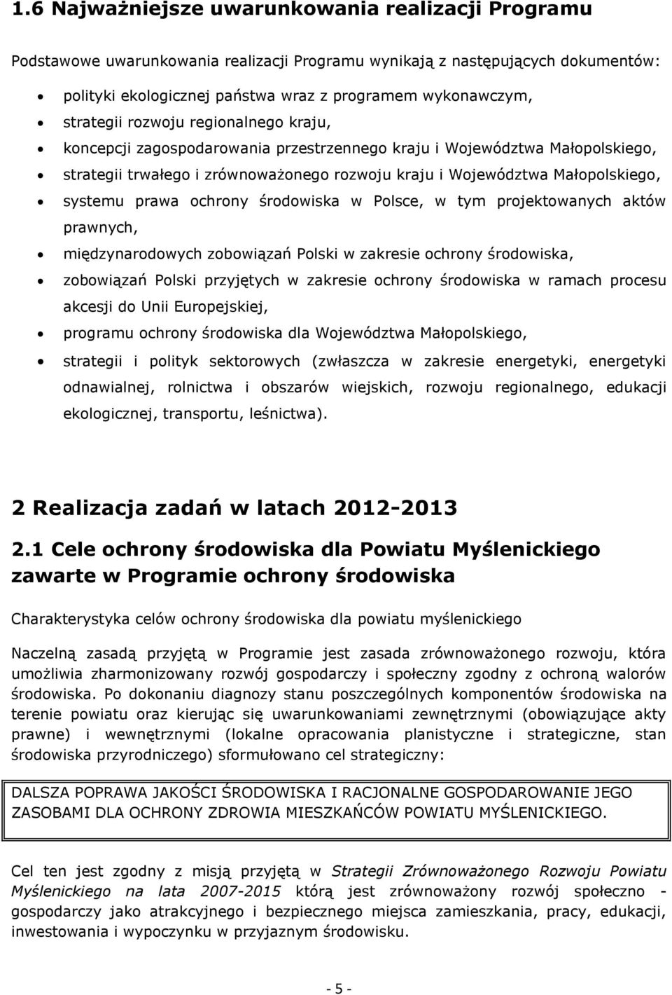 systemu prawa ochrony środowiska w Polsce, w tym projektowanych aktów prawnych, międzynarodowych zobowiązań Polski w zakresie ochrony środowiska, zobowiązań Polski przyjętych w zakresie ochrony