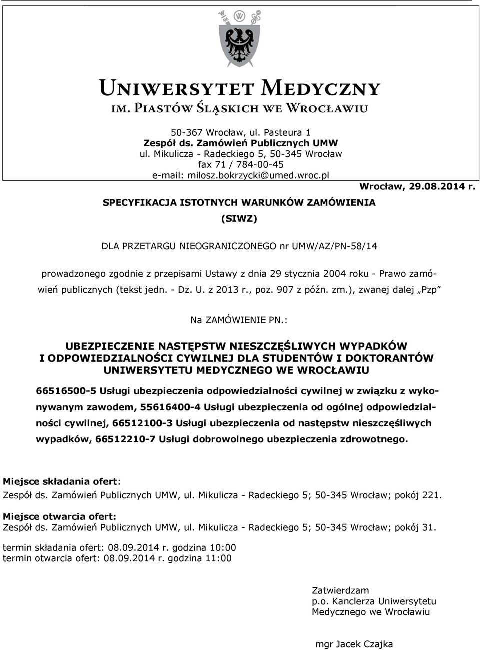 DLA PRZETARGU NIEOGRANICZONEGO nr UMW/AZ/PN-58/14 prowadzonego zgodnie z przepisami Ustawy z dnia 29 stycznia 2004 roku - Prawo zamówień publicznych (tekst jedn. - Dz. U. z 2013 r., poz. 907 z późn.