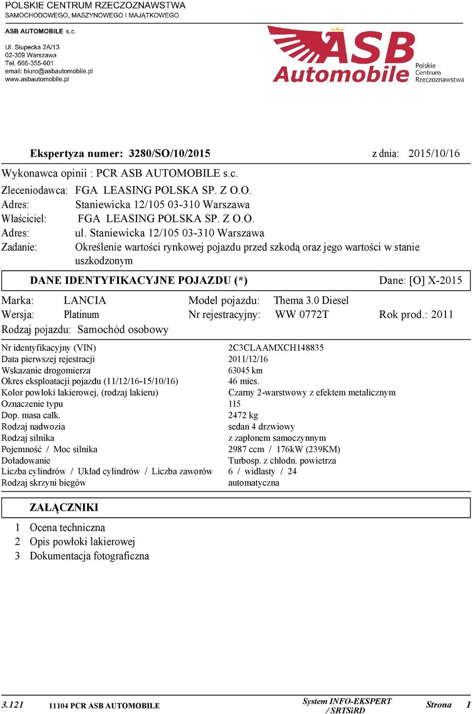 Rodzaj pojazdu: Samochód osobowy Model pojazdu: Nr rejestracyjny: Nr identyfikacyjny (VIN) Data pierwszej rejestracji Wskazanie drogomierza Okres eksploatacji pojazdu (11/12/16-15/10/16) Kolor