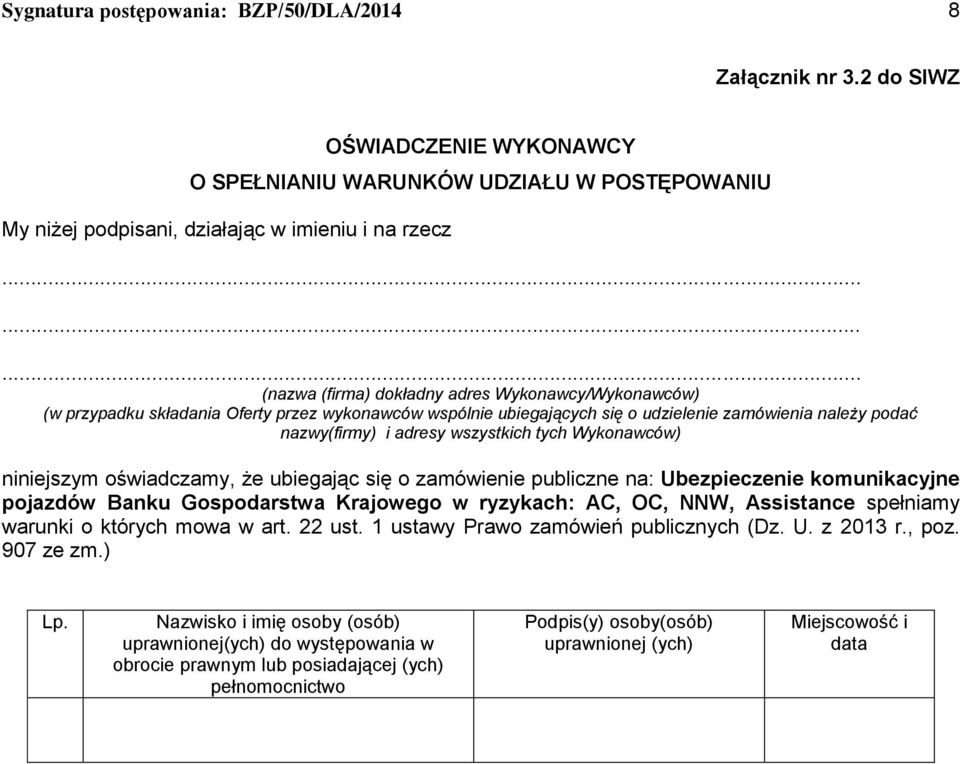 składania Oferty przez wykonawców wspólnie ubiegających się o udzielenie zamówienia należy podać nazwy(firmy) i adresy wszystkich tych Wykonawców) niniejszym oświadczamy, że ubiegając się o