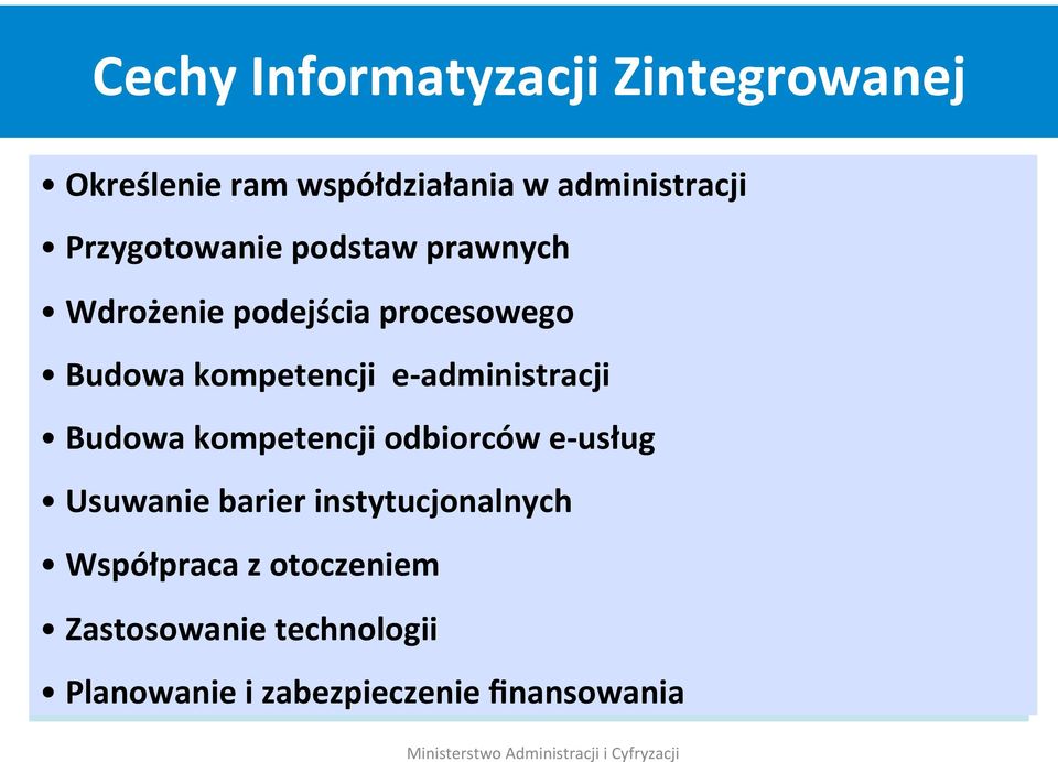 administracji Budowa kompetencji odbiorców e- usług Usuwanie barier instytucjonalnych