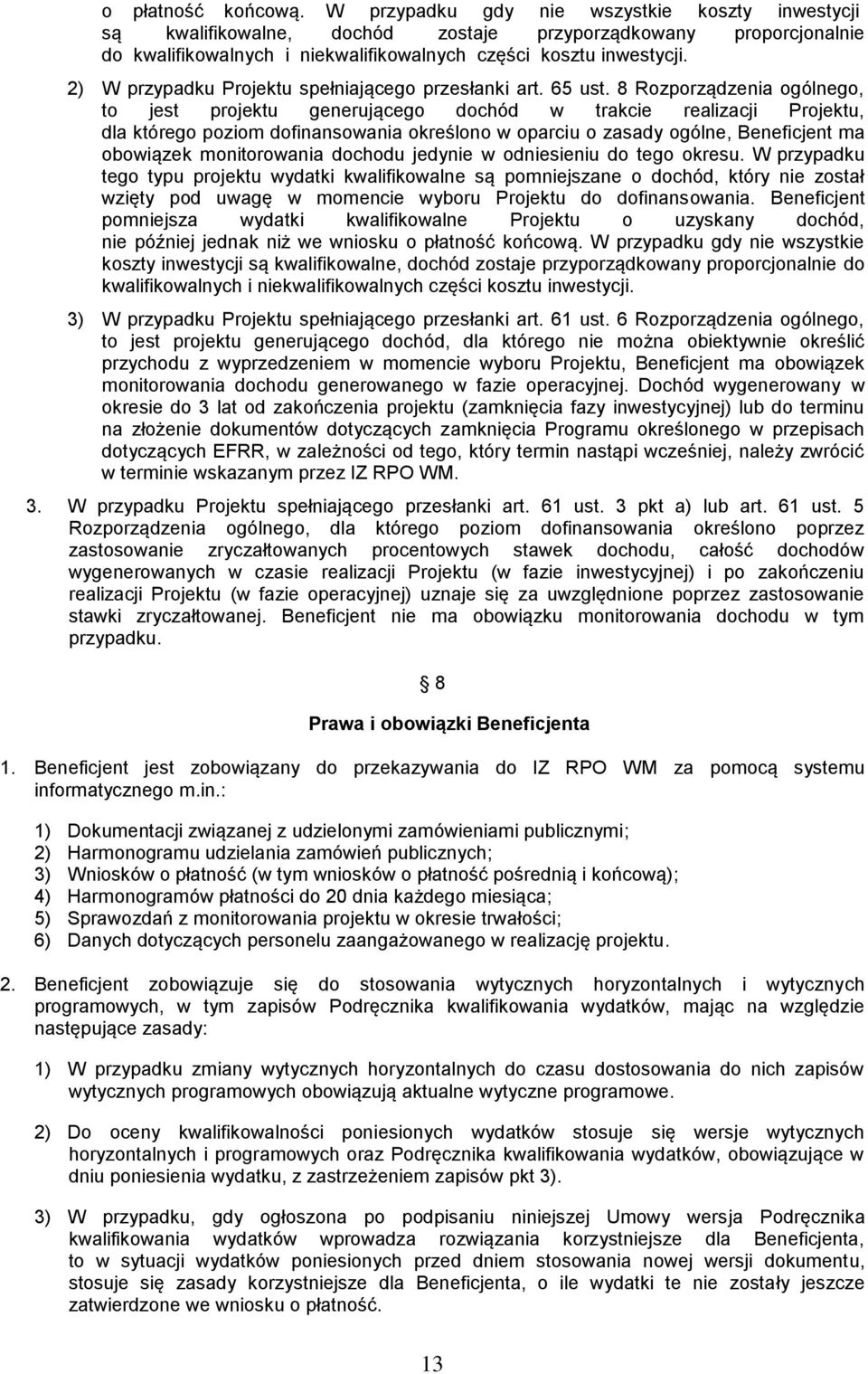 2) W przypadku Projektu spełniającego przesłanki art. 65 ust.