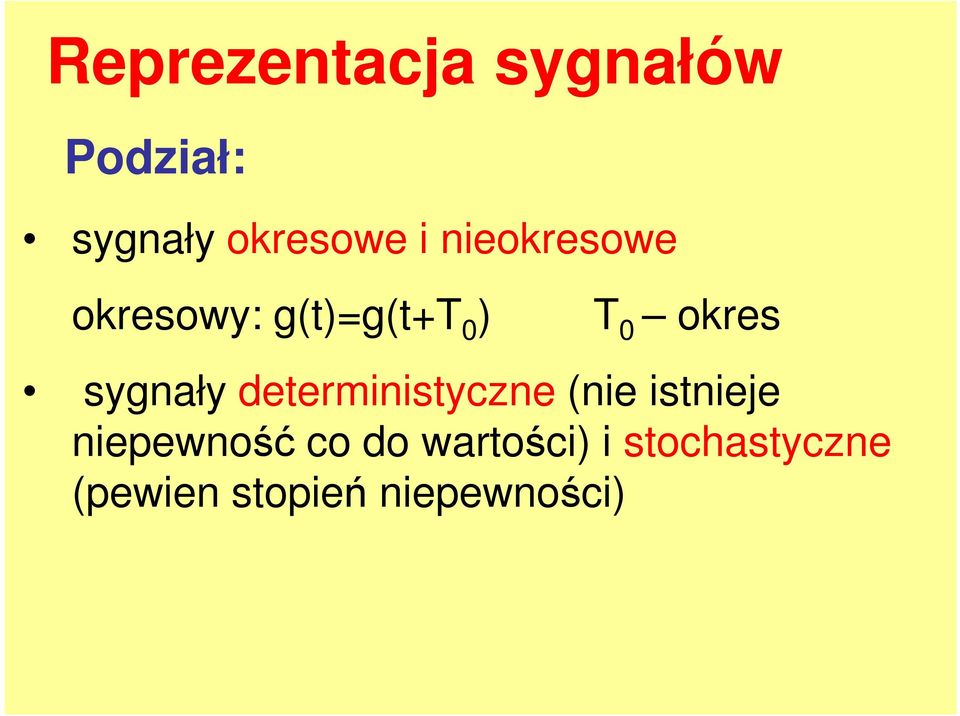 sygnały deterministyczne (nie istnieje niepewność