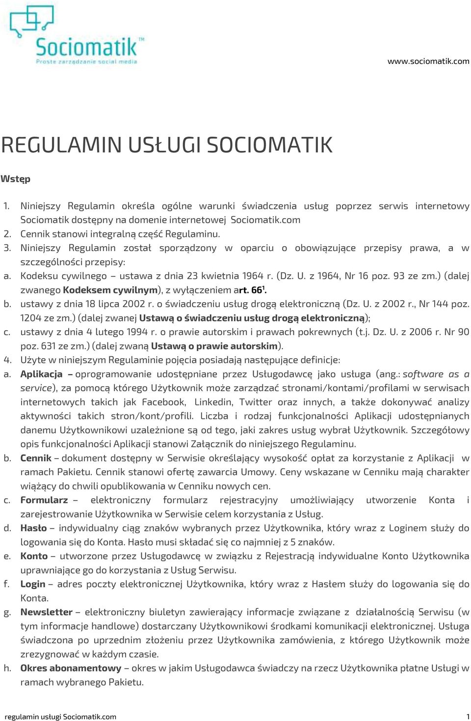 Kodeksu cywilnego ustawa z dnia 23 kwietnia 1964 r. (Dz. U. z 1964, Nr 16 poz. 93 ze zm.) (dalej zwanego Kodeksem cywilnym), z wyłączeniem art. 66 1. b. ustawy z dnia 18 lipca 2002 r.