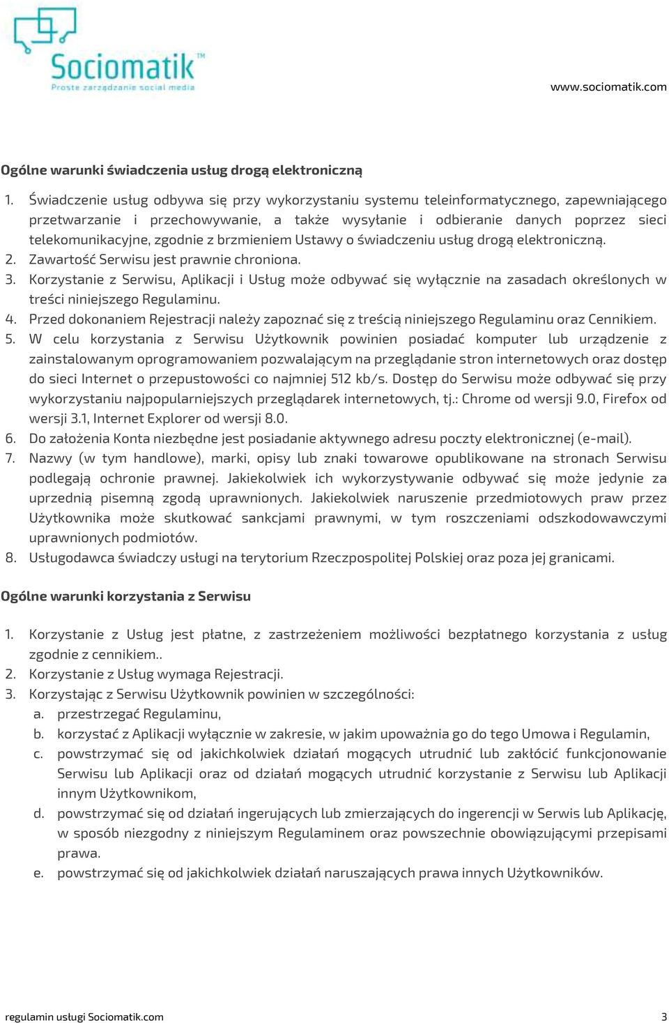 zgodnie z brzmieniem Ustawy o świadczeniu usług drogą elektroniczną. 2. Zawartość Serwisu jest prawnie chroniona. 3.