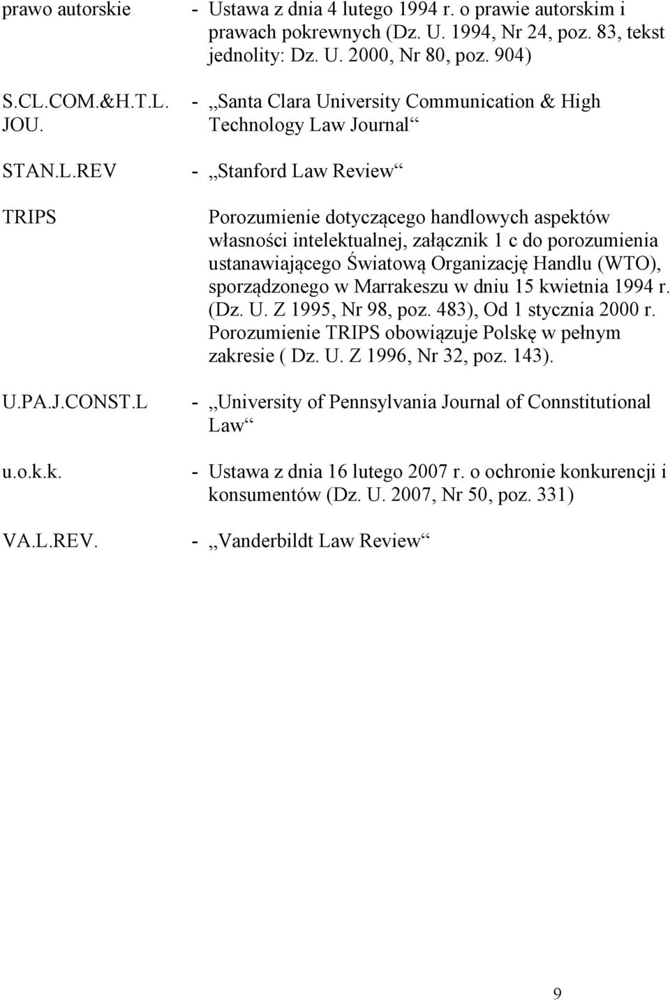 904) - Santa Clara University Communication & High Technology Law Journal - Stanford Law Review Porozumienie dotyczącego handlowych aspektów własności intelektualnej, załącznik 1 c do porozumienia