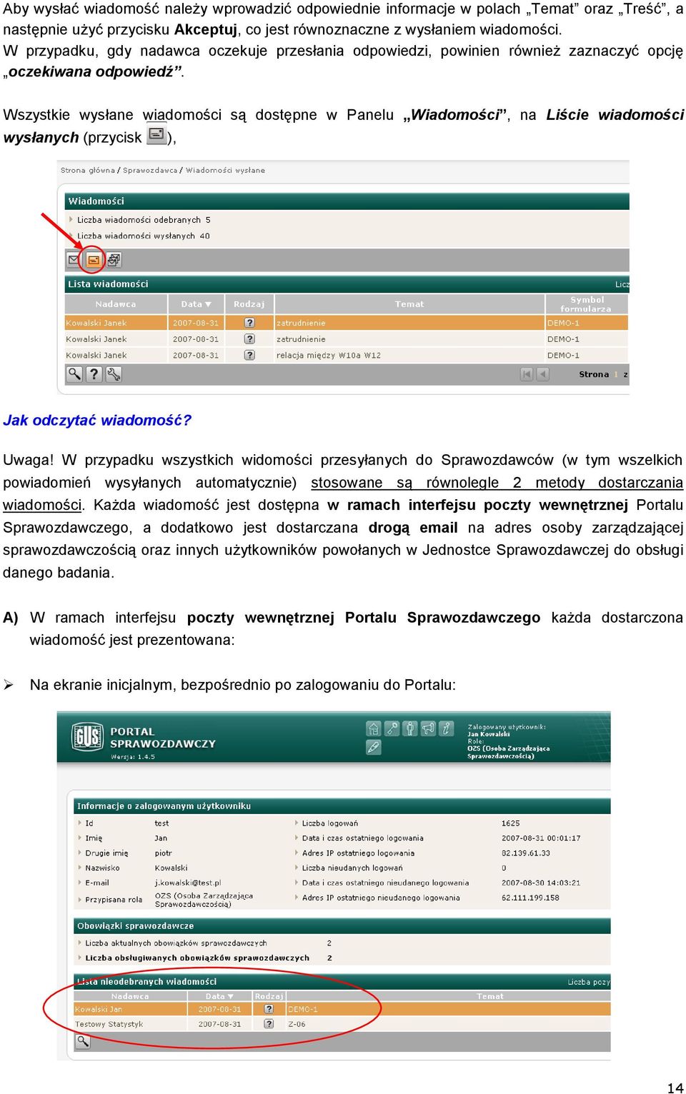 Wszystkie wysłane wiadomości są dostępne w Panelu Wiadomości, na Liście wiadomości wysłanych (przycisk ), Jak odczytać wiadomość? Uwaga!