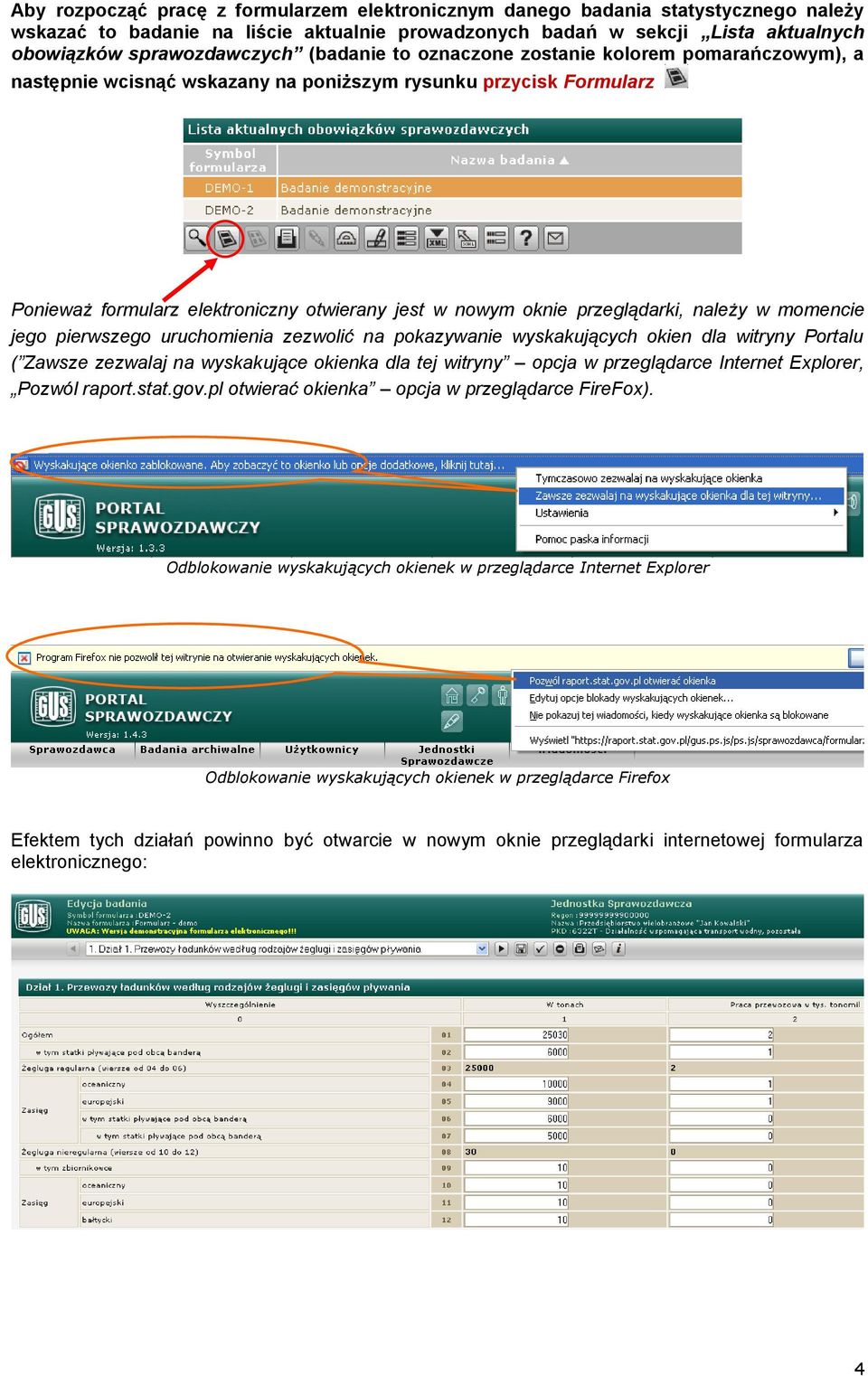 należy w momencie jego pierwszego uruchomienia zezwolić na pokazywanie wyskakujących okien dla witryny Portalu ( Zawsze zezwalaj na wyskakujące okienka dla tej witryny opcja w przeglądarce Internet