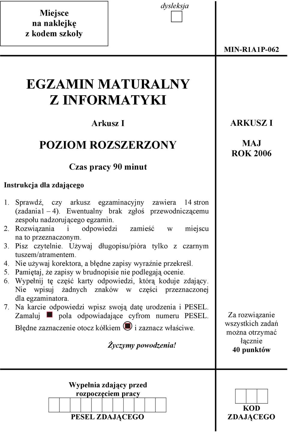 Rozwiązania i odpowiedzi zamieść w miejscu na to przeznaczonym. 3. Pisz czytelnie. Używaj długopisu/pióra tylko z czarnym tuszem/atramentem. 4.