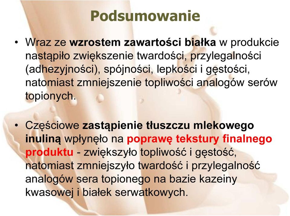 Częściowe zastąpienie tłuszczu mlekowego inuliną wpłynęło na poprawę tekstury finalnego produktu - zwiększyło