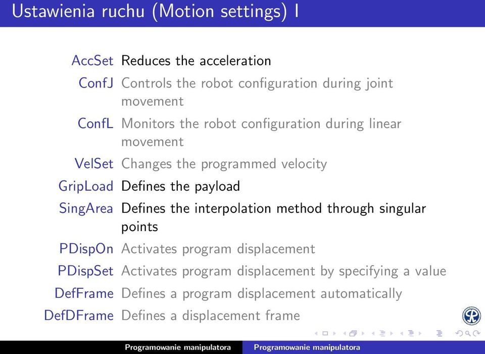 SingArea Defines the interpolation method through singular points PDispOn Activates program displacement PDispSet Activates