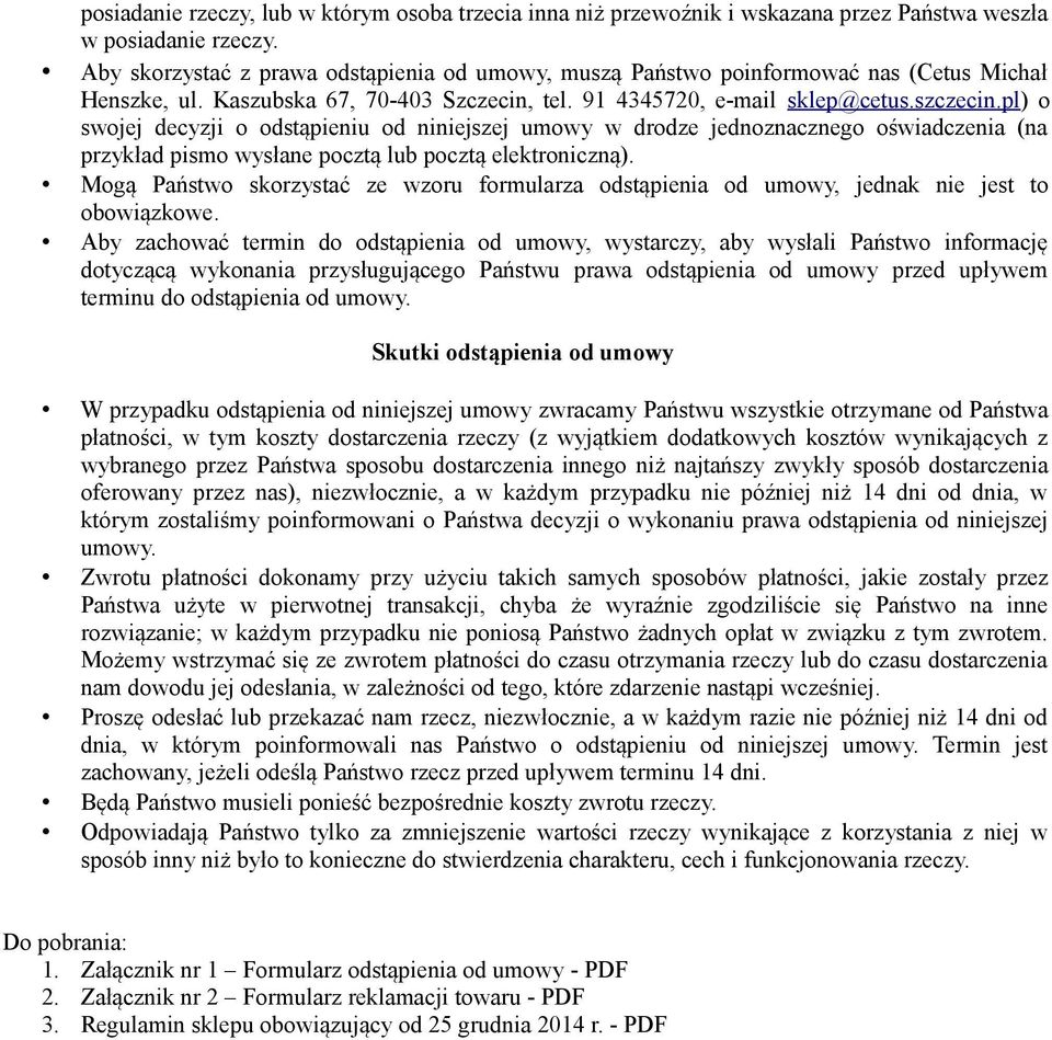 pl) o swojej decyzji o odstąpieniu od niniejszej umowy w drodze jednoznacznego oświadczenia (na przykład pismo wysłane pocztą lub pocztą elektroniczną).