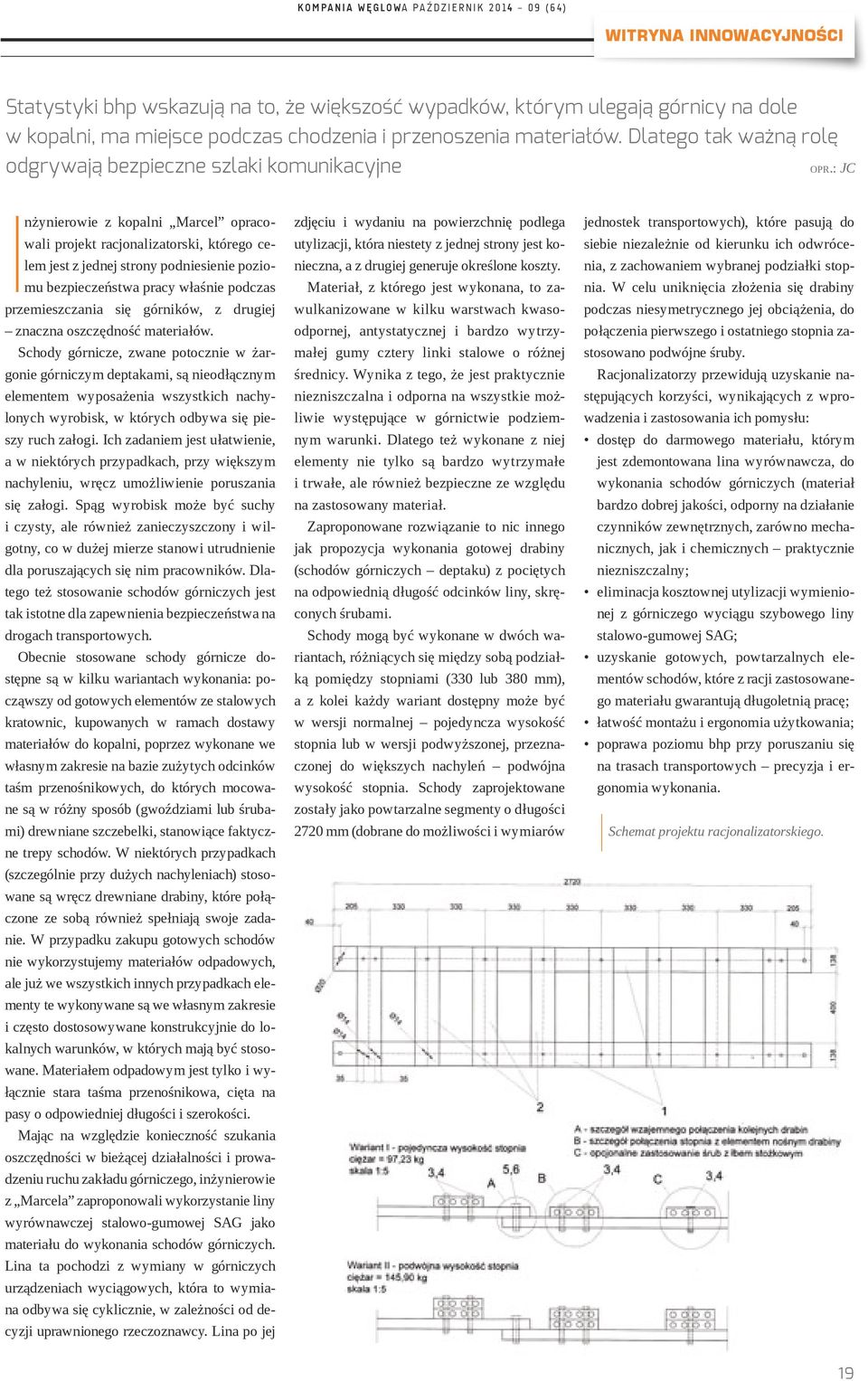 : JC Inżynierowie z kopalni Marcel opracowali projekt racjonalizatorski, którego celem jest z jednej strony podniesienie poziomu bezpieczeństwa pracy właśnie podczas przemieszczania się górników, z
