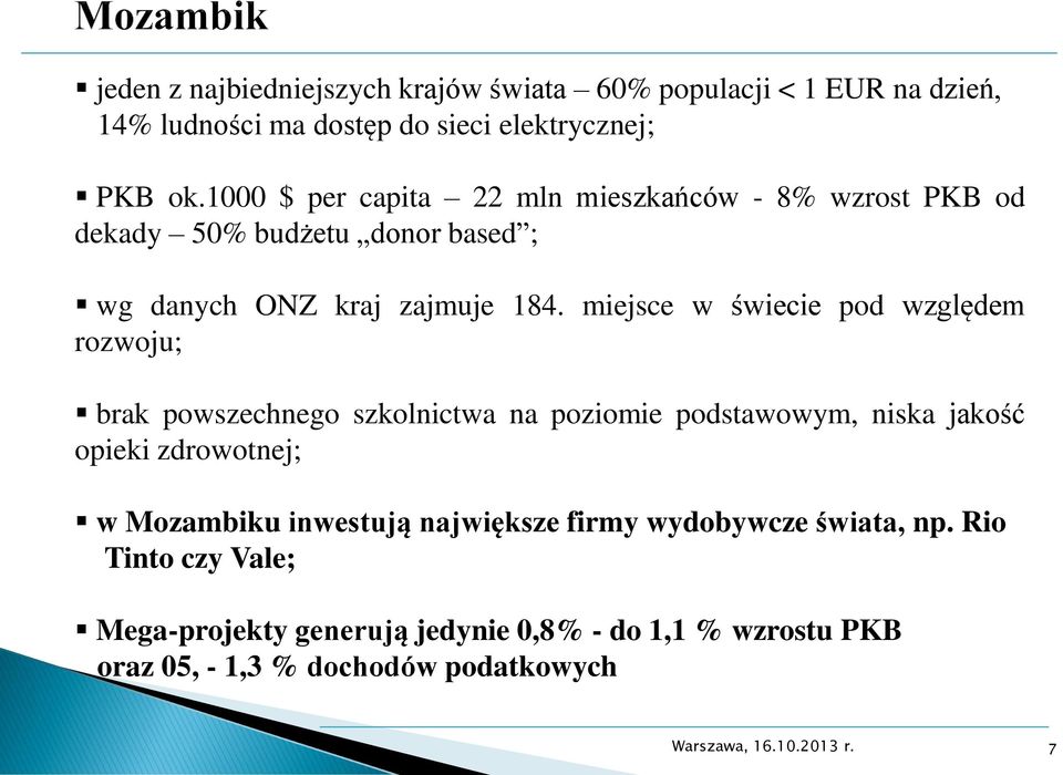 miejsce w świecie pod względem rozwoju; brak powszechnego szkolnictwa na poziomie podstawowym, niska jakość opieki zdrowotnej; w