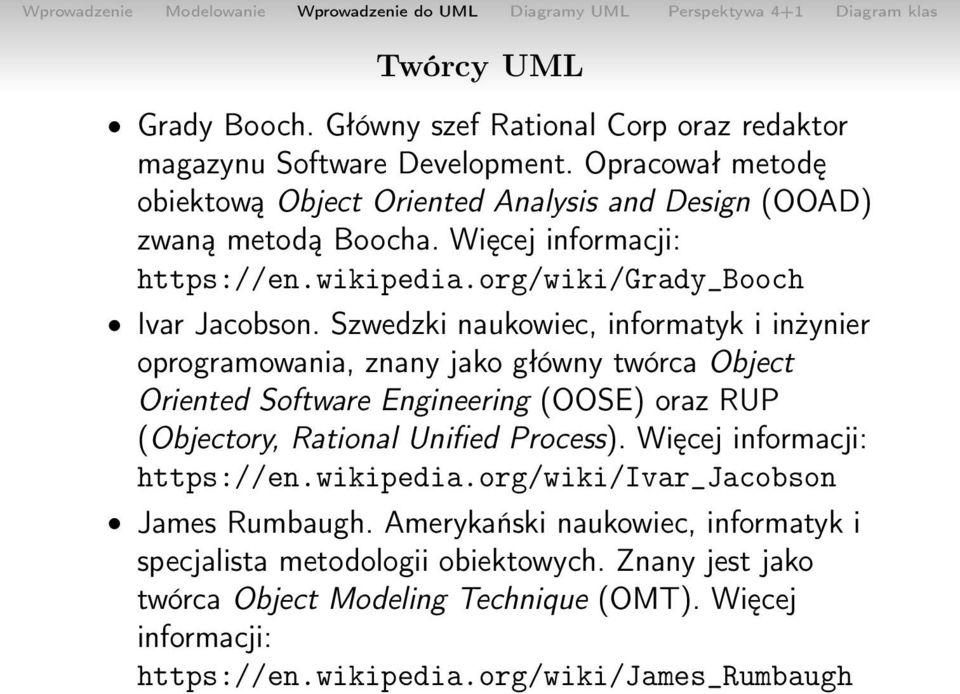 Szwedzki naukowiec, informatyk i inżynier oprogramowania, znany jako główny twórca Object Oriented Software Engineering (OOSE) oraz RUP (Objectory, Rational Unified Process).