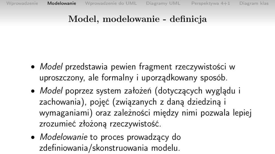 Model poprzez system założeń (dotyczących wyglądu i zachowania), pojęć (związanych z daną