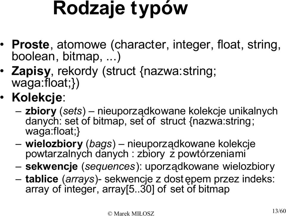 set of bitmap, set of struct {nazwa:string; waga:float;} wielozbiory (bags) nieuporz dkowane kolekcje powtarzalnych danych :