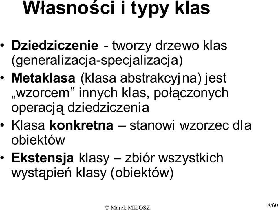 wzorcem innych klas, po czonych operacj dziedziczenia Klasa konkretna