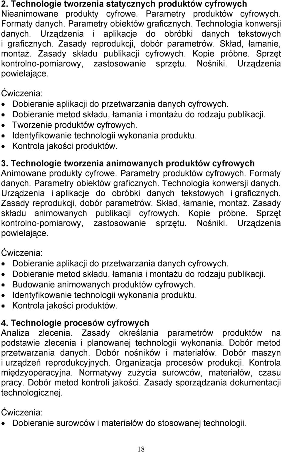 Sprzęt kontrolno-pomiarowy, zastosowanie sprzętu. Nośniki. Urządzenia powielające. Ćwiczenia: Dobieranie aplikacji do przetwarzania danych cyfrowych.