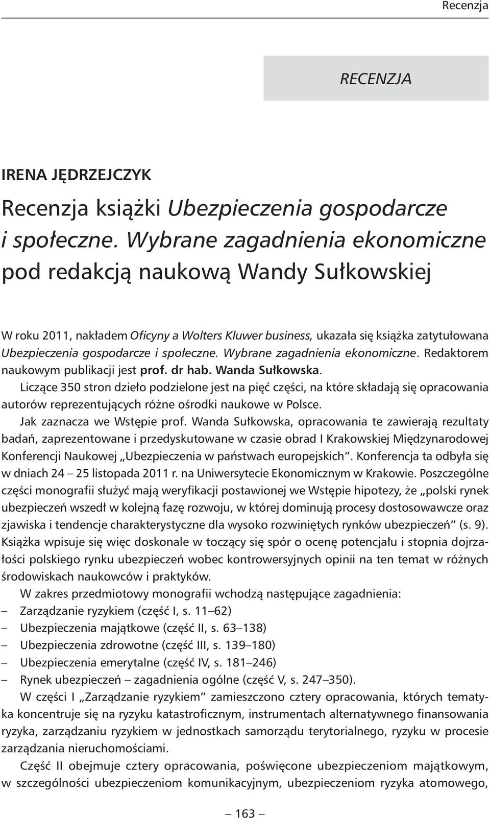 Wybrane zagadnienia ekonomiczne. Redaktorem naukowym publikacji jest prof. dr hab. Wanda Sułkowska.