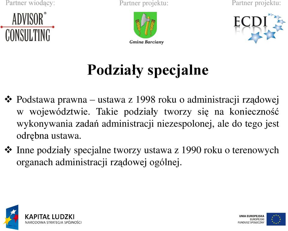 Takie podziały tworzy się na konieczność wykonywania zadań administracji