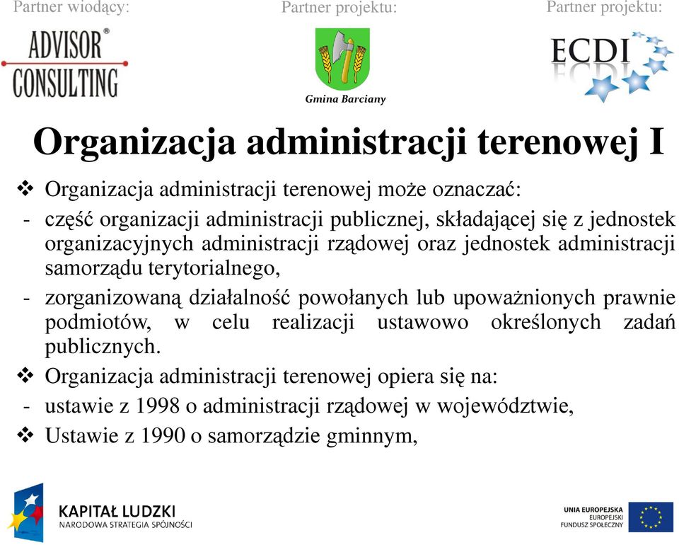 zorganizowaną działalność powołanych lub upoważnionych prawnie podmiotów, w celu realizacji ustawowo określonych zadań publicznych.