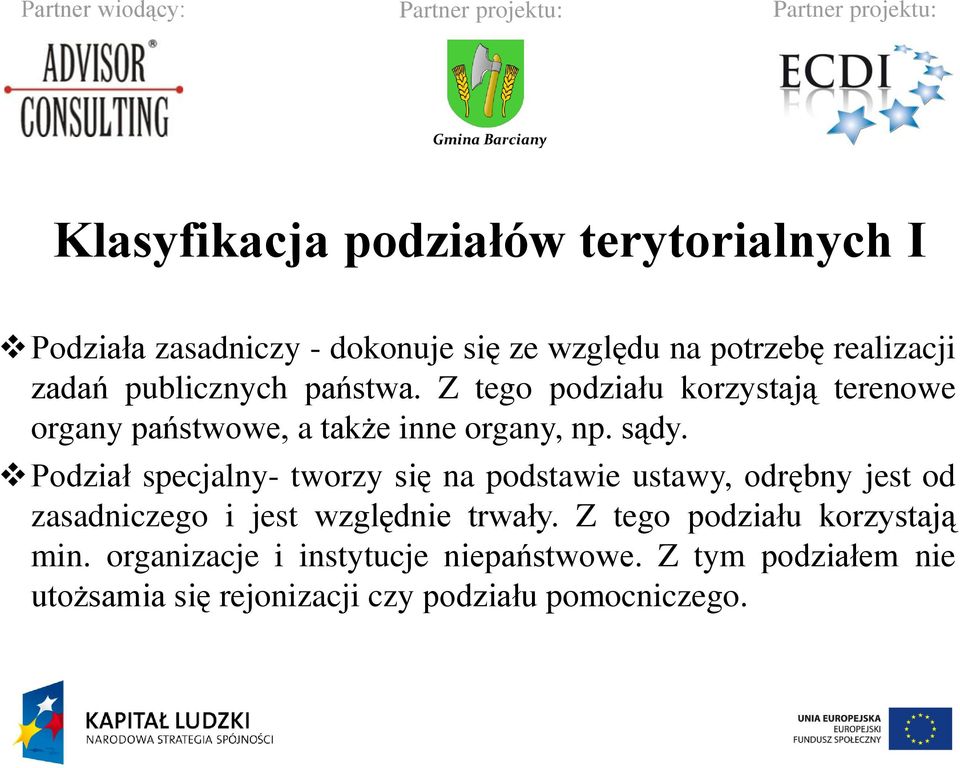 Podział specjalny- tworzy się na podstawie ustawy, odrębny jest od zasadniczego i jest względnie trwały.