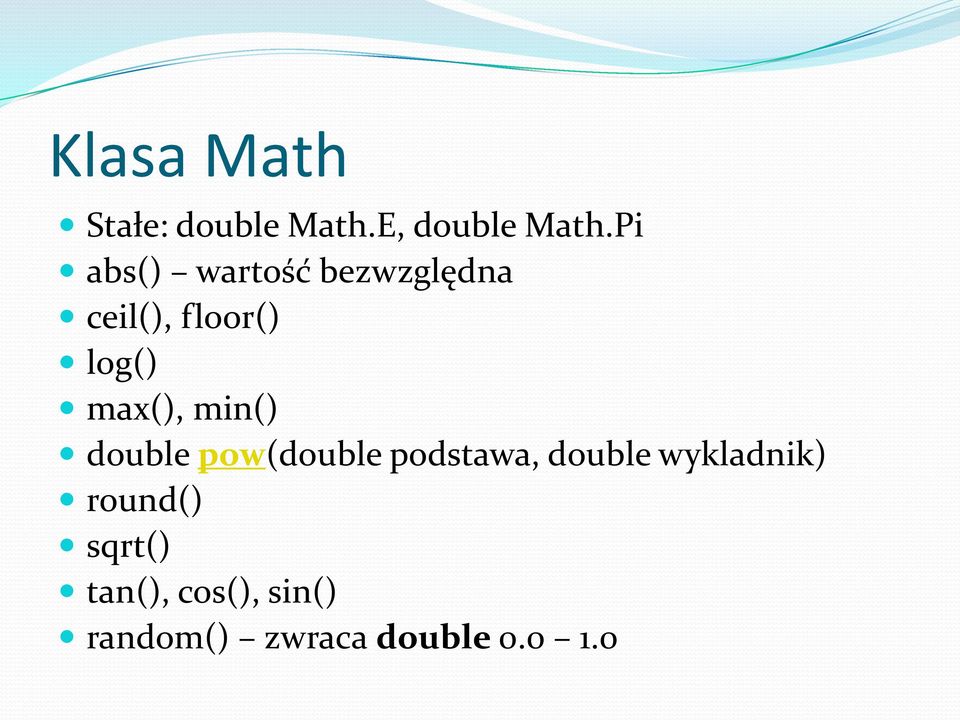 max(), min() double pow(double podstawa, double