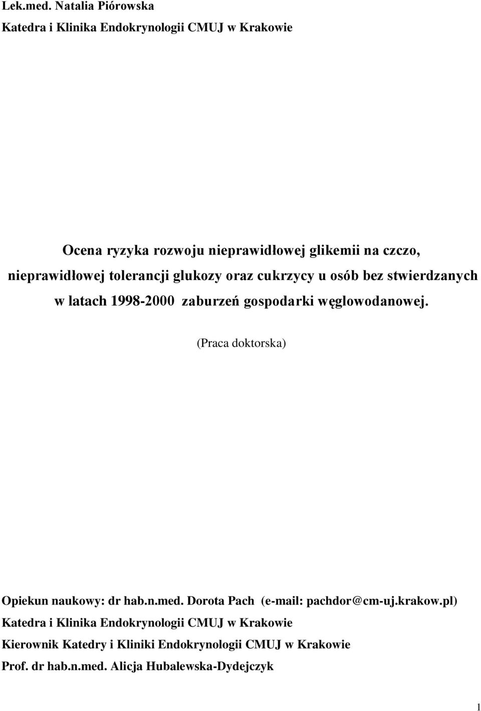 nieprawidłowej tolerancji glukozy oraz cukrzycy u osób bez stwierdzanych w latach 1998-2000 zaburzeń gospodarki węglowodanowej.