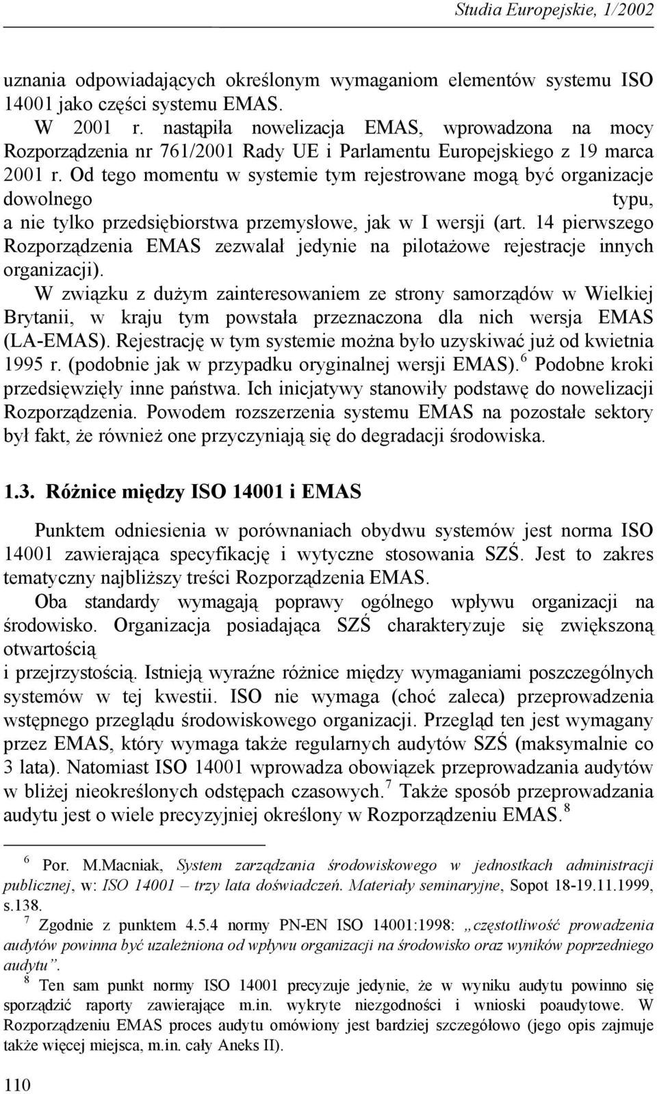 Od tego momentu w systemie tym rejestrowane mogą być organizacje dowolnego typu, a nie tylko przedsiębiorstwa przemysłowe, jak w I wersji (art.