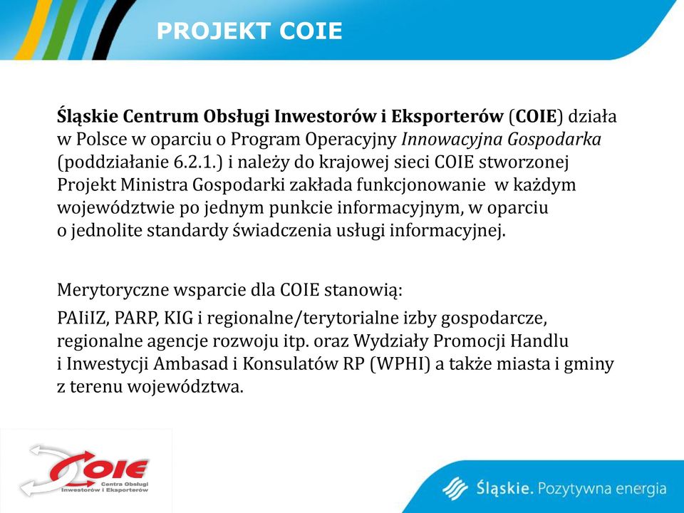 oparciu o jednolite standardy świadczenia usługi informacyjnej.