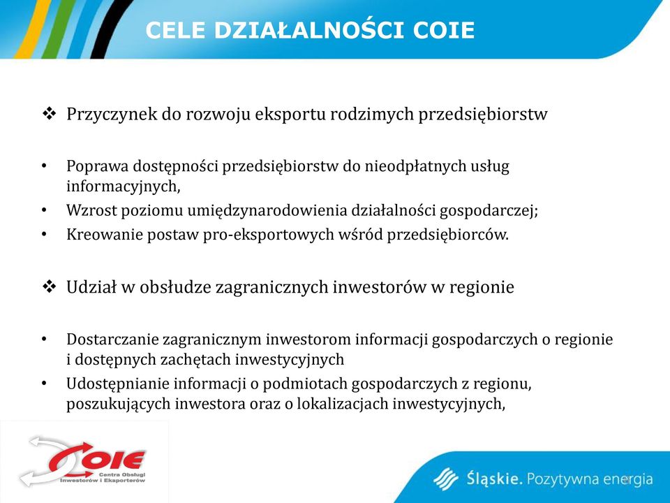 Udział w obsłudze zagranicznych inwestorów w regionie Dostarczanie zagranicznym inwestorom informacji gospodarczych o regionie i dostępnych