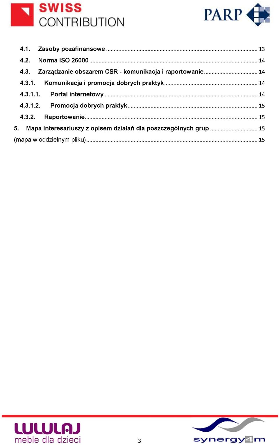 Promocja dobrych praktyk... 15 4.3.2. Raportowanie... 15 5.