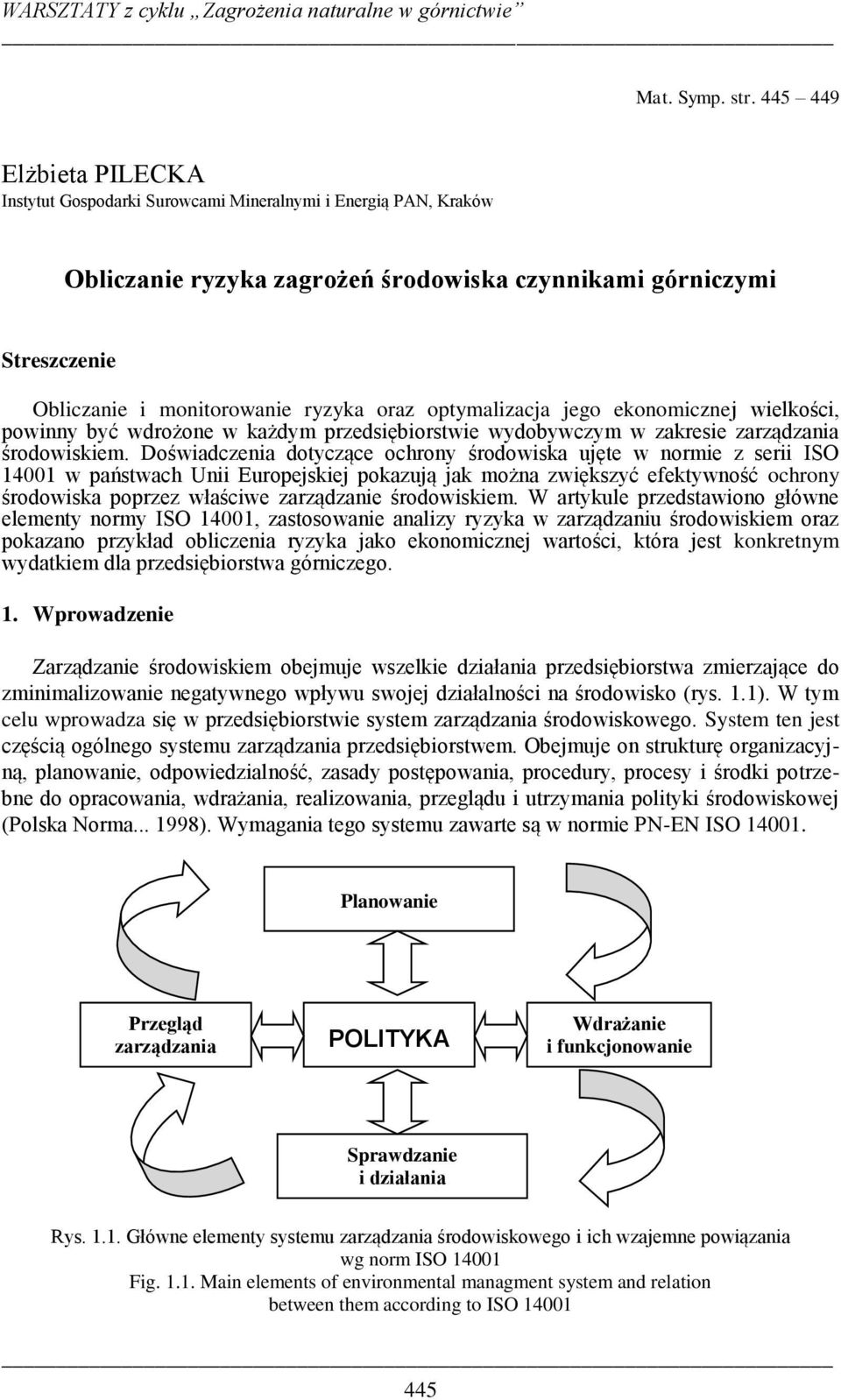 oraz optymalizacja jego ekonomicznej wielkości, powinny być wdrożone w każdym przedsiębiorstwie wydobywczym w zakresie zarządzania środowiskiem.