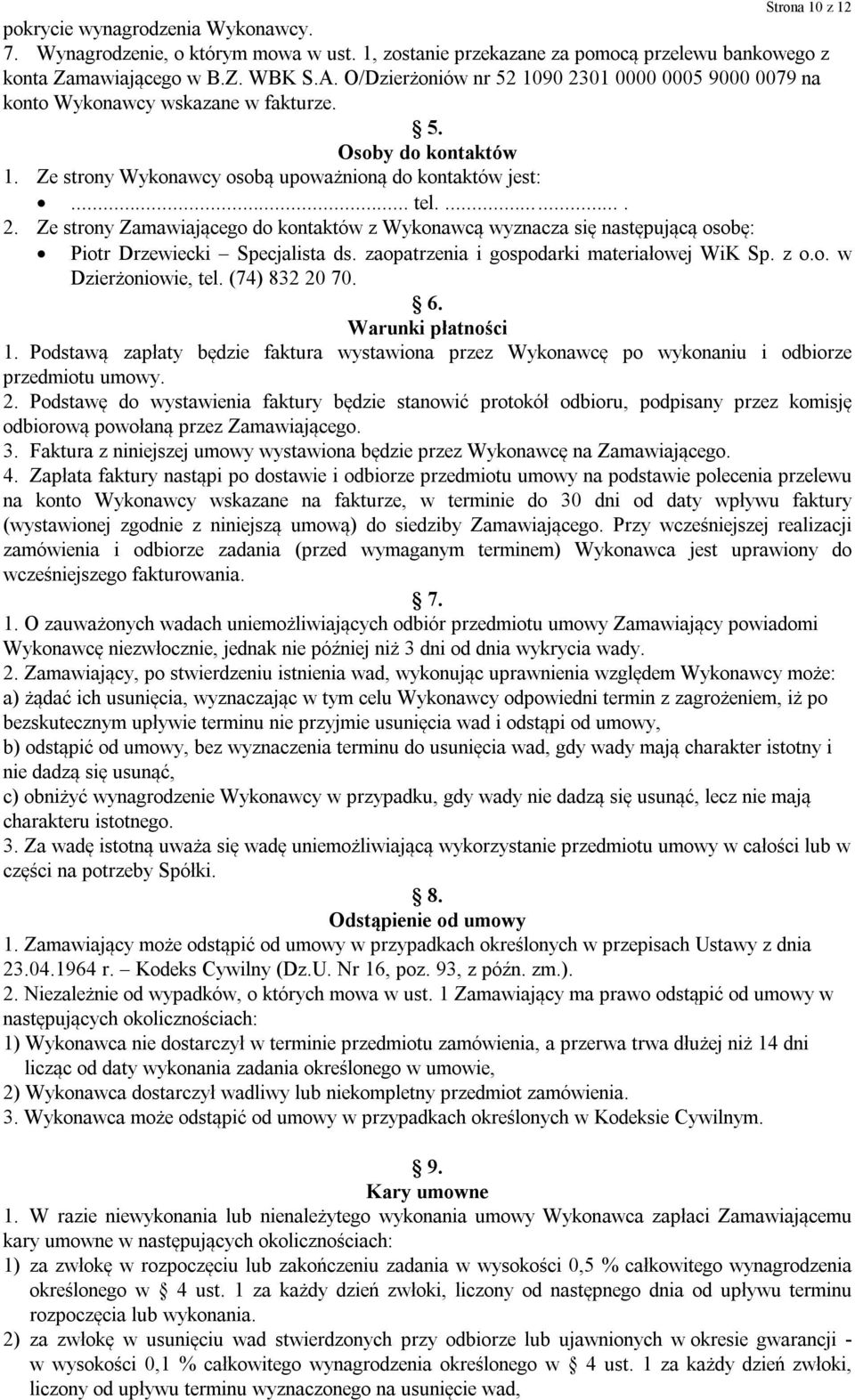 zaopatrzenia i gospodarki materiałowej WiK Sp. z o.o. w Dzierżoniowie, tel. (74) 832 20 70. 6. Warunki płatności 1.