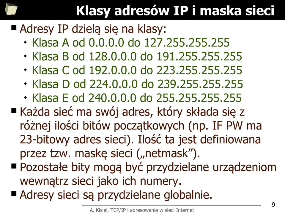IF PW ma 23-bitowy adres sieci). Ilość ta jest definiowana przez tzw. maskę sieci ( netmask ).