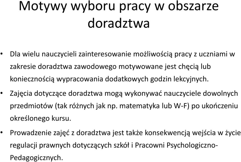 Zajęcia dotyczące doradztwa mogą wykonywać nauczyciele dowolnych przedmiotów (tak różnych jak np.