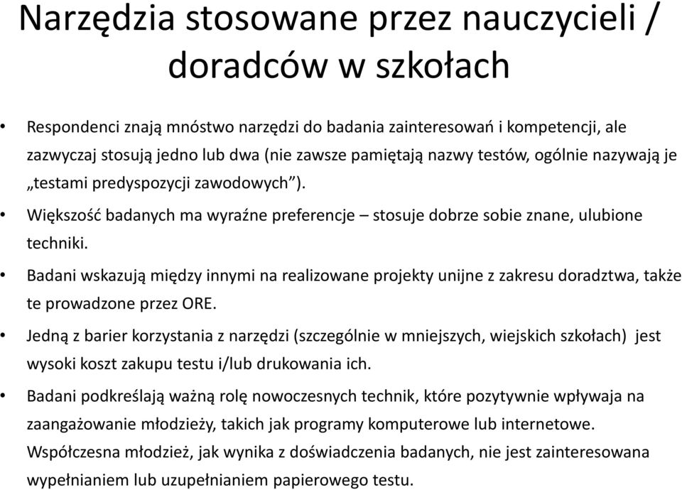 Badani wskazują między innymi na realizowane projekty unijne z zakresu doradztwa, także te prowadzone przez ORE.